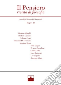 Il pensiero. Rivista di filosofia (2016). Nuova ediz.. Vol. 55/2: Hegel libro