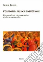 L'oratorio. Musica e devozione. Lineamenti per una ricostruzione storica e musicologica