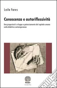 Conoscenza e autoriflessività. Una proposta di sviluppo e potenziamento del capitale umano nella didattica contemporanea libro