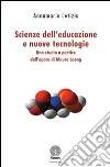 Scienze dell'educazione e nuove tecnologie. Uno studio a partire dall'opera di Mauro Laeng libro