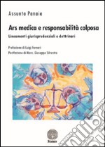 Ars medica e responsabilità colposa. Lineamenti giurisprudenziali e dottrinari libro