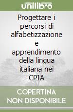 Progettare i percorsi di alfabetizzazione e apprendimento della lingua italiana nei CPIA