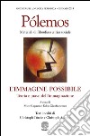 Pólemos. Materiali di filosofia e critica sociale. L'immagine possibile. Teoria e prassi dell'immaginazione libro