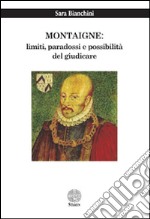 Montaigne. Limiti, paradossi e possibilità del giudicare