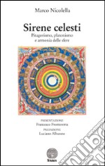 Sirene celesti. Pitagorismo, platonismo e armonia delle sfere libro