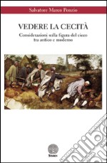 Vedere la cecità. Considerazioni sulla figura del cieco tra antico e moderno libro