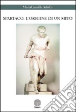 Spartaco. L'origine di un mito libro