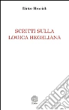 Scritti sulla logica hegeliana libro di Henrich Dieter