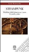 Steampunk. Morfologie della fantascienza a vapore. Un profilo critico libro di Montesarchio Serena