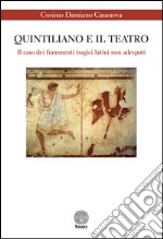 Quintiliano e il teatro. Il caso dei frammenti tragici latini non adespoti libro