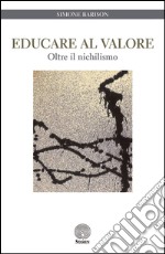 Educare al valore. Oltre il nichilismo