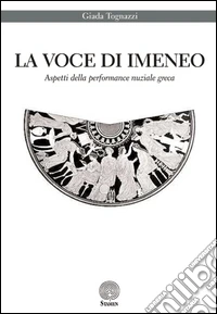La voce di Imeneo. Aspetti della performance nuziale greca