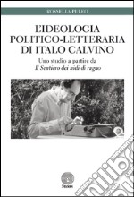 L'ideologia politico-letteraria di Italo Calvino. Uno studio a partire da «Il sentiero dei nidi di ragno» libro