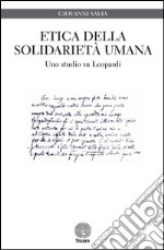 Etica della solidarietà umana. Uno studio su Leopardi libro