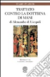 «Trattato contro la dottrina di Mani» di Alessandro di Licopoli libro