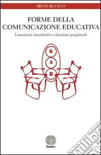 Forme della comunicazione educativa. Lineamenti introduttivi e ideazioni progettuali libro