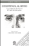 L'esistenza al bivio. «La persuasione e la rettorica» di Carlo Michelstaedter libro di Putignano Gabriella