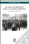 Il mito di Spartaco nella cultura moderna. Una ricostruzione storica libro di Adolfo MariaCamilla