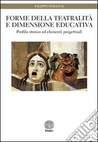 Forme della teatralità e dimensione educativa. Profilo storico ed elementi progettuali libro
