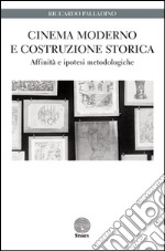 Cinema moderno e costruzione storica. Affinità e ipotesi metodologiche libro