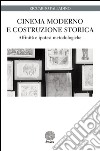 Cinema moderno e costruzione storica. Affinità e ipotesi metodologiche libro