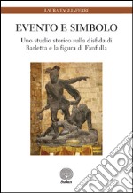 Evento e simbolo. Uno studio storico sulla disfida di Barletta e la figura di Fanfulla