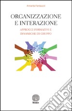 Organizzazione e interazione. Approcci formativi e dinamiche di gruppo