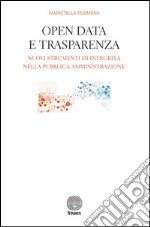 Open data e trasparenza. Nuovi strumenti di integrità nella pubblica amministrazione libro