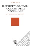 Il perfetto oratore: voce, gestualità, performance (Quintiliano, 'Institutio Oratoria 11,3') libro di Cataldo Valeria