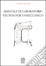 Manuale di laboratorio tecnologico-meccanico libro