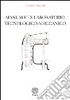 Manuale di laboratorio tecnologico-meccanico libro
