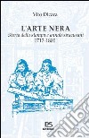 L'arte nera. Storia della stampa e annali siracusani 1712-1800 libro