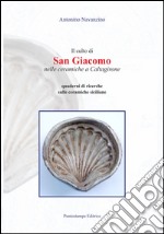 Il culto di san Giacomo nelle ceramiche a Caltagirone. Quaderni di ricerche sulle ceramiche siciliane libro