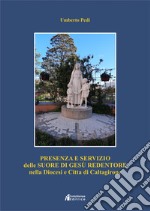 Presenza e servizio delle Suore di Gesù Redentore nella diocesi città di Caltagirone. Nuova ediz. libro