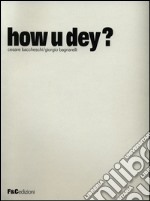 How u dey? Ediz. multilingue libro