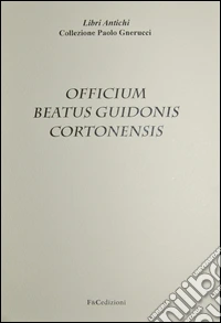 Officium beatus Guidonis Cortonensis