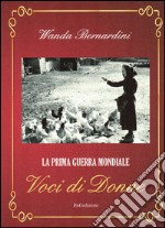 La prima guerra mondiale. Voci di donne