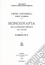 Monografia sulle condizioni agricole del comune di Cortona (rist. anast. Firenze, 1888). Ediz. in facsimile libro