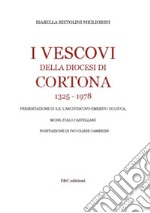 I Vescovi della diocesi di Cortona 1325-1978 libro