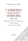 I Vescovi della diocesi di Cortona 1325-1978 libro di Bietolini Migliorini Isabella