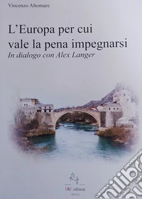 L'Europa per cui vale la pena impegnarsi. In dialogo con Alex Langer libro