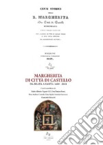 Margherita di Città di Castello da Beata a Santa 1609-2021-Cenni storici della B. Margherita da Città di Castello (ris. anast. 1837) libro