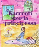 Racconti per la principessa libro