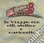 In viaggio con elfi e stelline e marionette. Ediz. a colori. Con QR Code libro