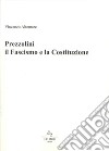 Prezzolini. Il fascismo e la Costituzione libro di Altomare Vincenzo