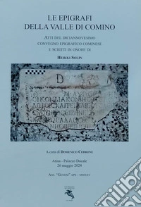 Le epigrafi della Valle di Comino. Atti del Diciannovesimo Convegno epigrafico cominese (Atina, Palazzo Ducale 26 Maggio 2024). Ediz. illustrata libro