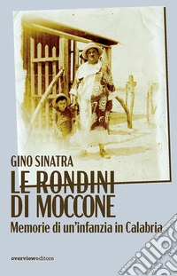 Le rondini di Moccone. Memorie di un'infanzia in Calabria libro