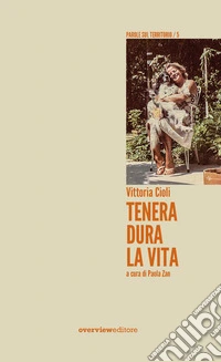 Tenera dura la vita libro