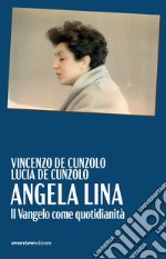 Angela Lina. Il Vangelo come quotidianità