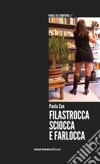 Filastrocca sciocca e farlocca. Gratta gratta ci s'imbrocca libro